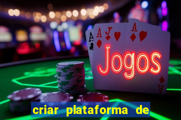 criar plataforma de jogos tigrinho